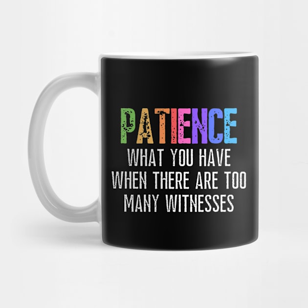 Funny Sarcastic Quote Saying Patience Definition by BuddyandPrecious